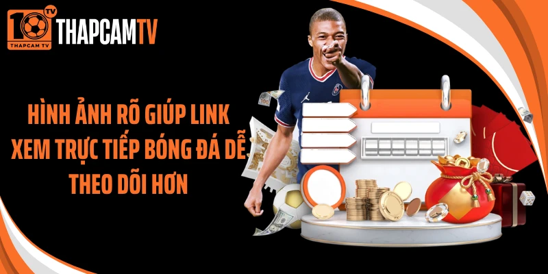 Hình ảnh rõ giúp link xem trực tiếp bóng đá dễ theo dõi hơn
