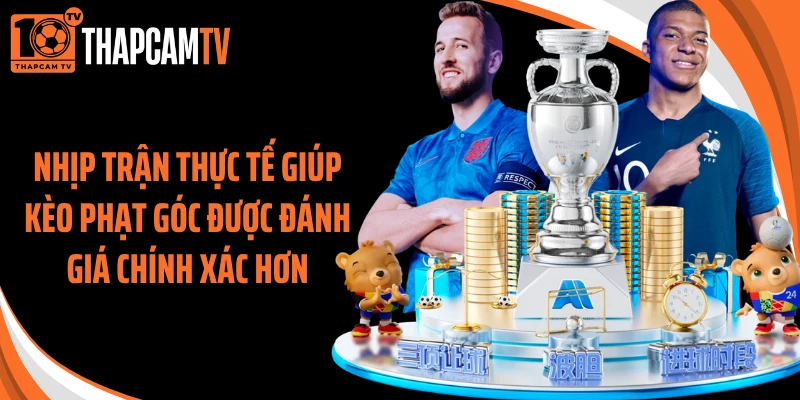 Nhịp trận thực tế giúp kèo phạt góc được đánh giá chính xác hơn