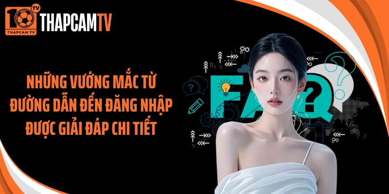 Những vướng mắc từ đường dẫn đến đăng nhập được giải đáp chi tiết